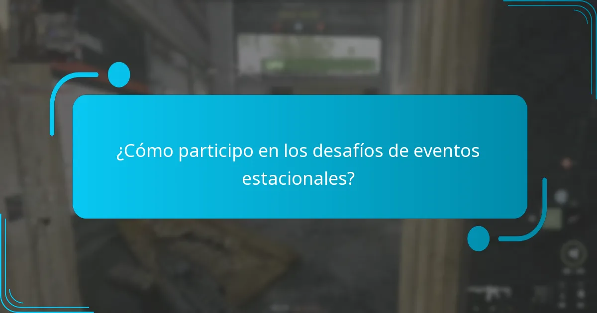 ¿Cómo participo en los desafíos de eventos estacionales?