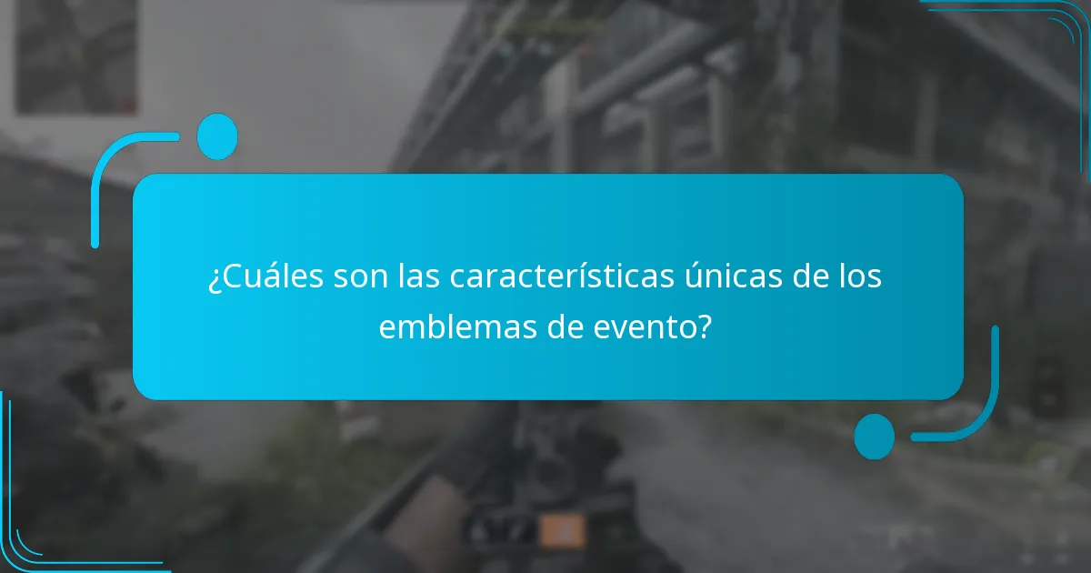 ¿Cuáles son las características únicas de los emblemas de evento?