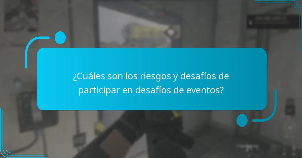 ¿Cuáles son los riesgos y desafíos de participar en desafíos de eventos?
