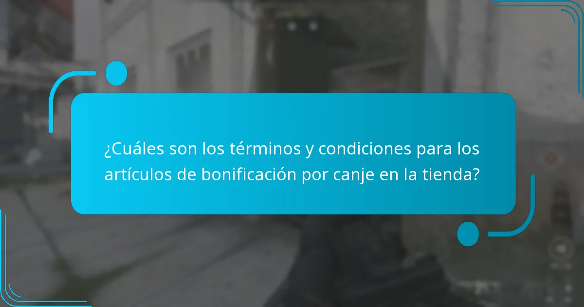 ¿Cuáles son los términos y condiciones para los artículos de bonificación por canje en la tienda?