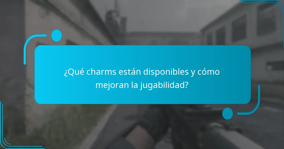 ¿Qué charms están disponibles y cómo mejoran la jugabilidad?
