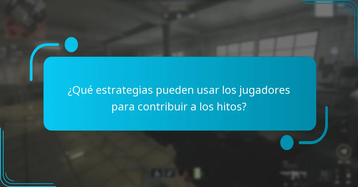 ¿Qué estrategias pueden usar los jugadores para contribuir a los hitos?