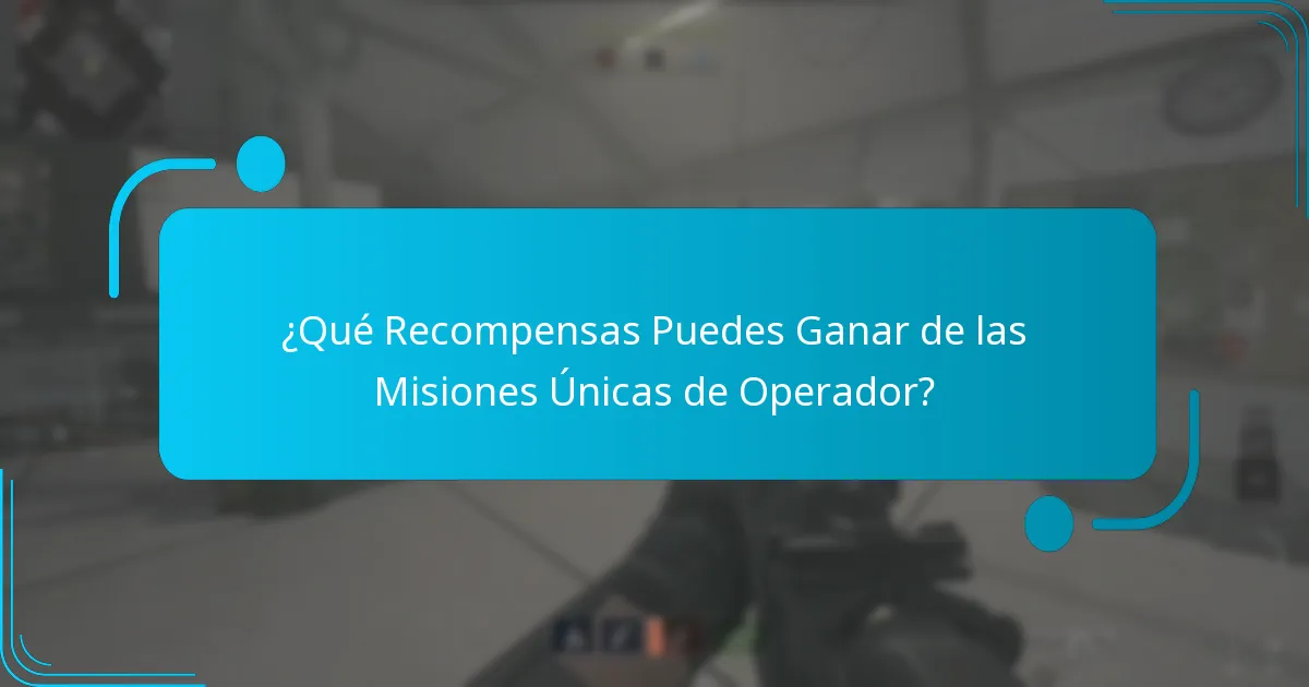 ¿Qué Recompensas Puedes Ganar de las Misiones Únicas de Operador?