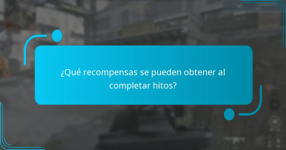 ¿Qué recompensas se pueden obtener al completar hitos?